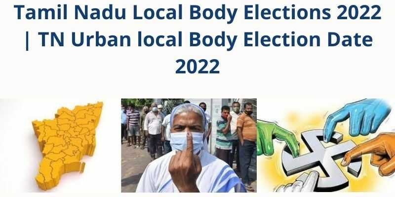Tamil Nadu Local Body Elections 2022 Date