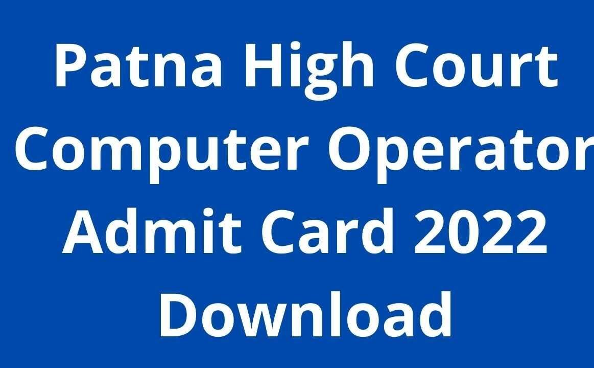 Patna High Court Computer Operator Admit Card 2022