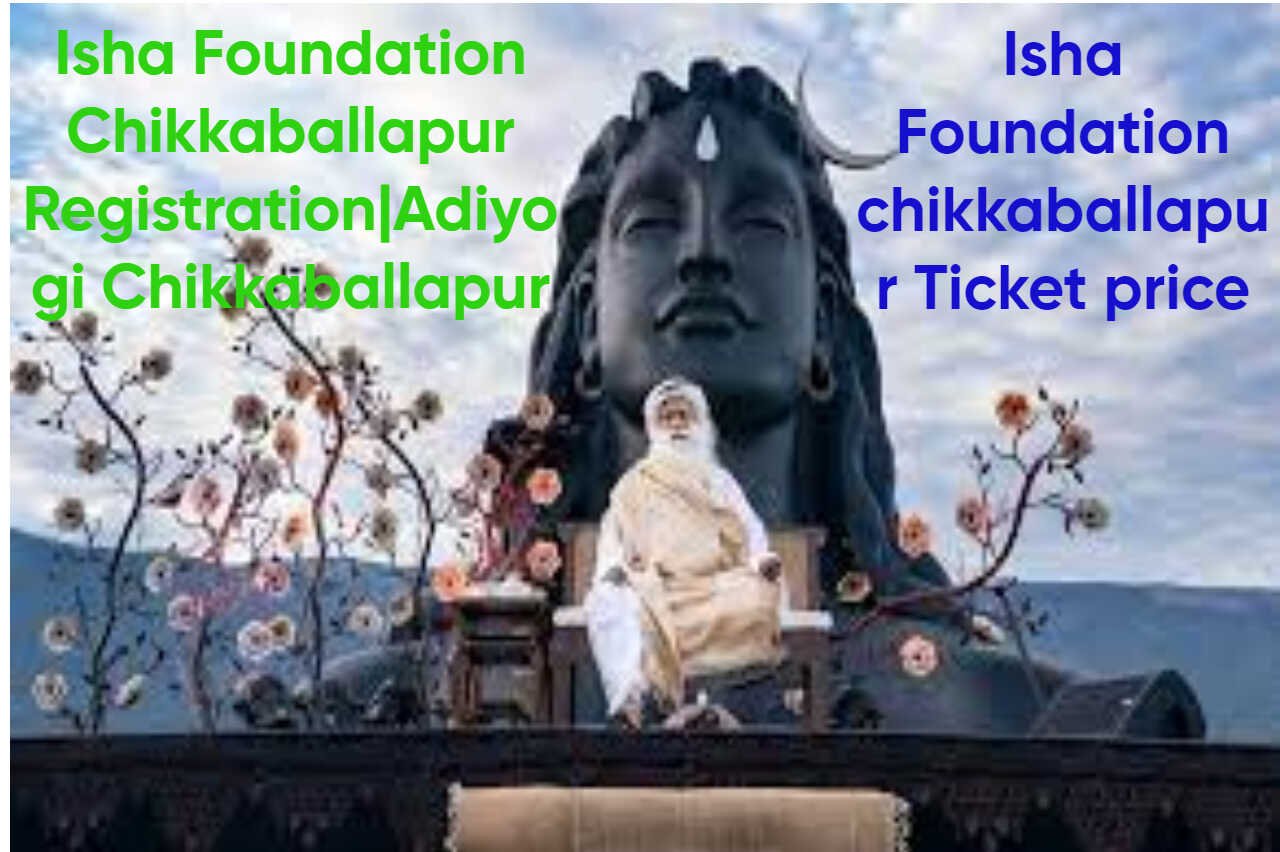 Isha Foundation Chikkaballapur RegistrationAdiyogi Chikkaballapur