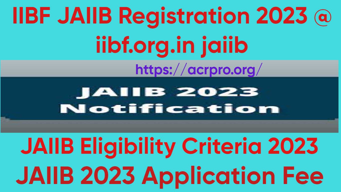 IIBF JAIIB Registration 2023 @ Iibf.org.in Jaiib