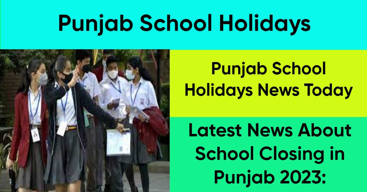 Punjab School HolidaysPunjab School Holidays News Today